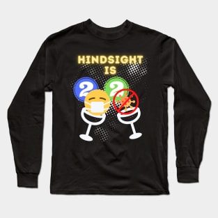 Hindsight is 2020, New Years Eve Toast Funny Holiday Theme Long Sleeve T-Shirt